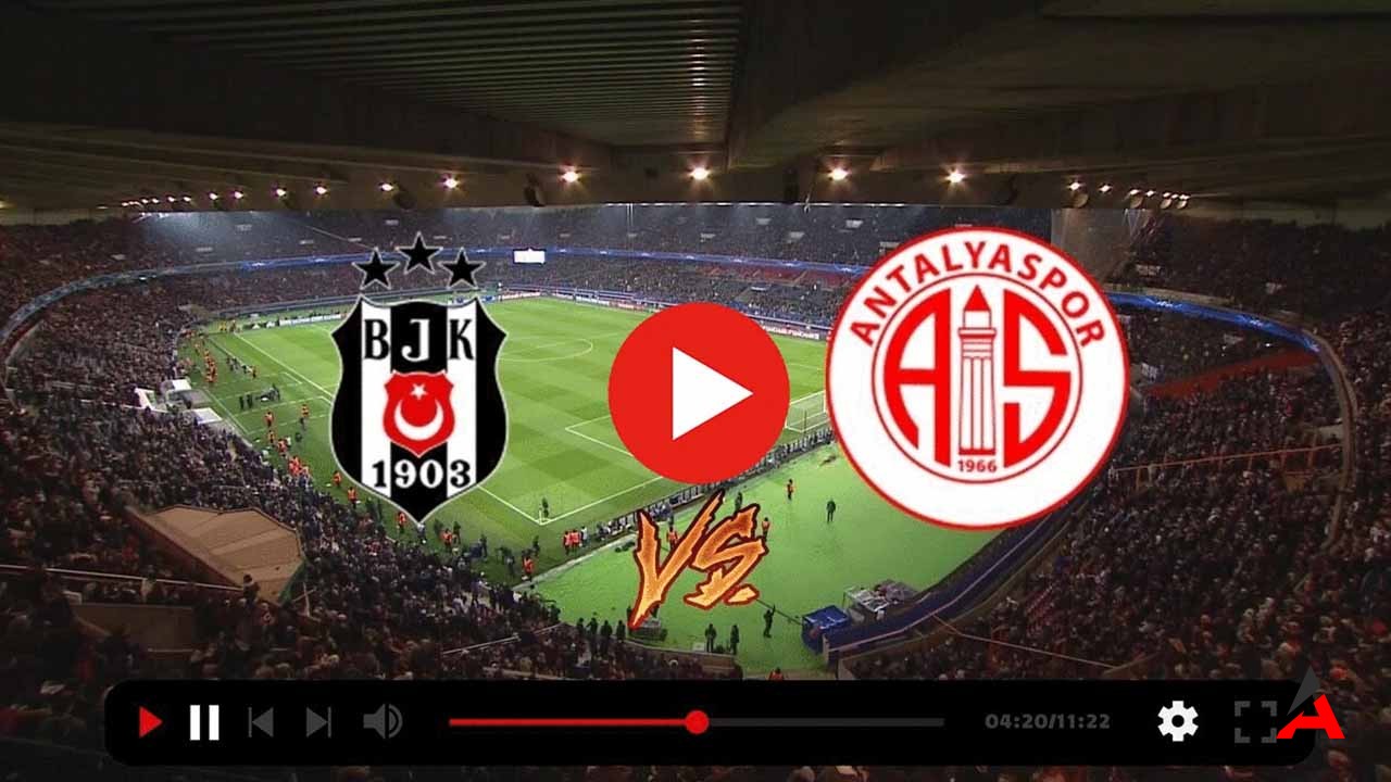 Beşiktaş Antalyaspor Maçı Canlı İzle