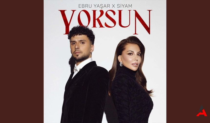 Ebru Yaşar'ın Yeni Şarkısı "Yoksun" Beğeni Rekorları Kırıyor!