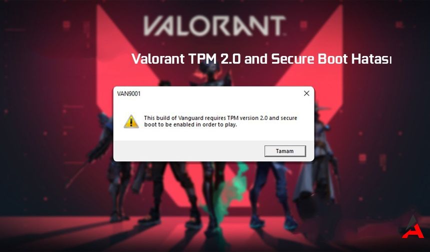 Valorant Oyuncularını Etkileyen Secure Boot Hatası ve Çözüm Yolları